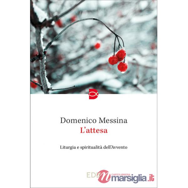 Attesa. Liturgia e spiritualità dell'Avvento (L')