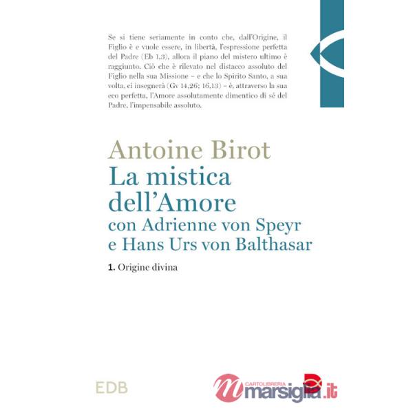 Mistica dell'amore con Adrienne von Speyr e Hans Urs von Balthasar (La). Vol. 1: Origine divina