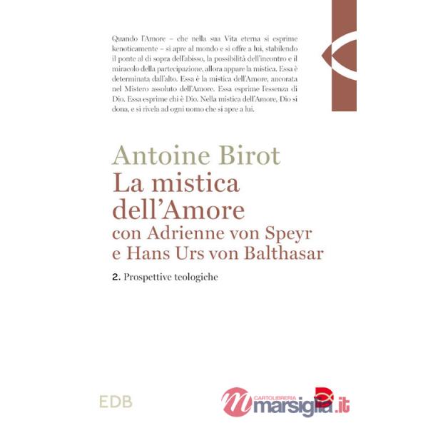 Mistica dell'amore con Adrienne von Speyr e Hans Urs von Balthasar (La). Vol. 2: Prospettive teologiche