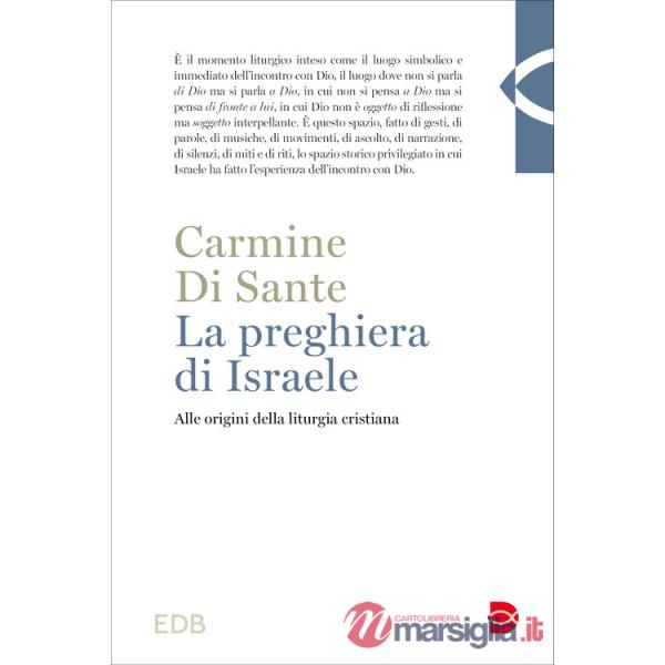 Preghiera di Israele. Alle origini della liturgia cristiana. Nuova ediz. (La)