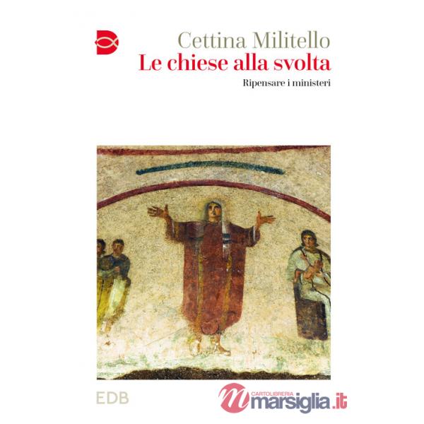 Chiese alla svolta. Ripensare i ministeri (Le)
