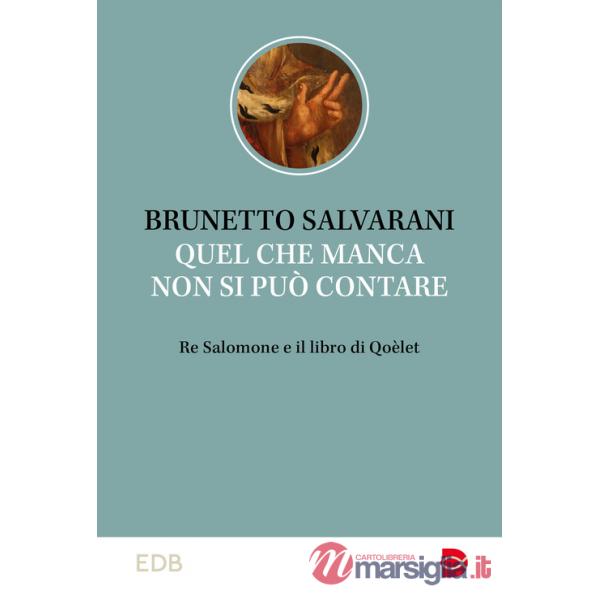 Quel che manca non si può contare. Re Salomone e il libro di Qoèlet