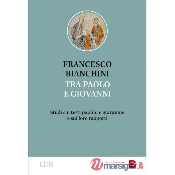 Tra Paolo e Giovanni. Studi sui testi paolini e giovannei e sui loro rapporti