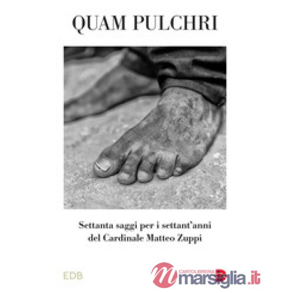 Quam pulchri. Settanta saggi per i settant'anni del Cardinale Matteo Zuppi