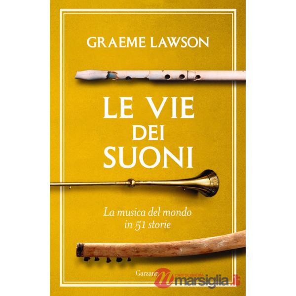 Vie dei suoni. La musica del mondo in 50 storie (Le)