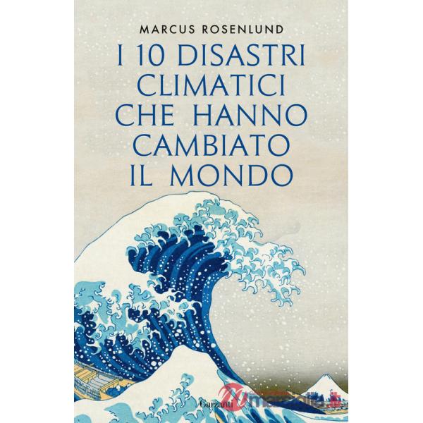10 disastri climatici che hanno cambiato il mondo (I)