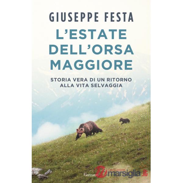 Estate dell'Orsa Maggiore. Storia vera di un ritorno alla vita selvaggia (L')