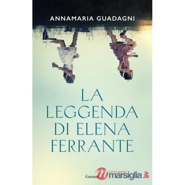 Leggenda di Elena Ferrante (La)