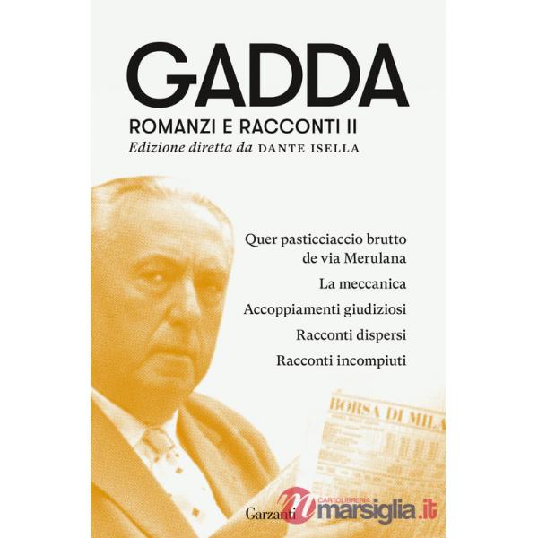 Romanzi e racconti. Vol. 2: Quer pasticciaccio brutto de via Merulana-La meccanica-Accoppiamenti giudiziosi-Racconti dispersi-Ra
