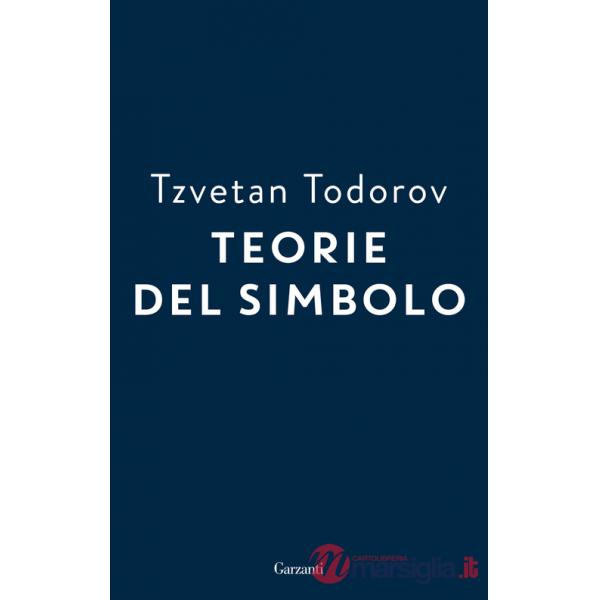 Teorie del simbolo. Retorica, estetica, poetica, ermeneutica: i fatti simbolici nella storia del pensiero occidentale