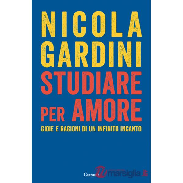 Studiare per amore. Gioie e ragioni di un infinito incanto