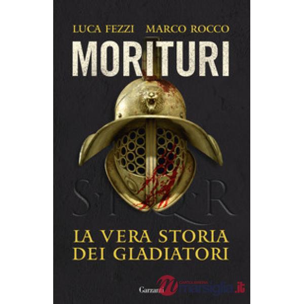 Morituri. La vera storia dei gladiatori