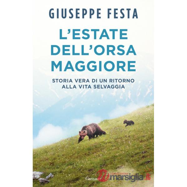 Estate dell'Orsa Maggiore. Storia vera di un ritorno alla vita selvaggia (L')