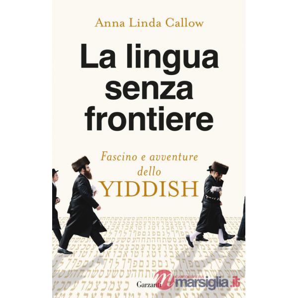 Lingua senza frontiere. Fascino e avventure dello yiddish (La)