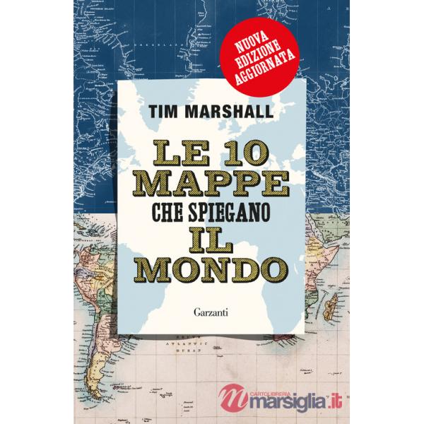 10 mappe che spiegano il mondo. Nuova ediz. (Le)