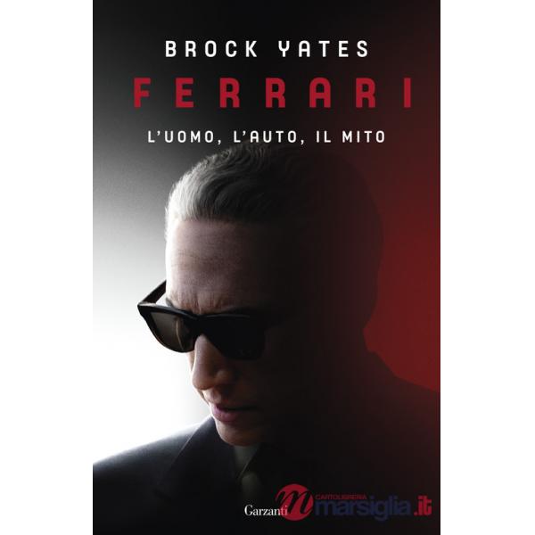 Ferrari. L'uomo, l'auto, il mito