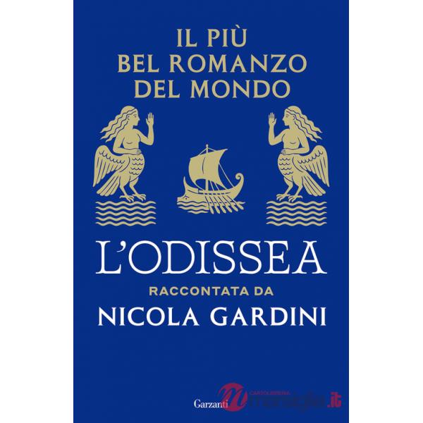 Più bel romanzo del mondo. L'Odissea raccontata da Nicola Gardini (Il)