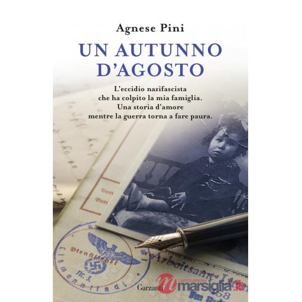 Autunno d'agosto. L'eccidio nazifascista che ha colpito la mia famiglia. Una storia d'amore mentre la guerra torna a fare paura 