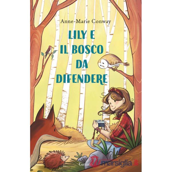 Lily e il bosco da difendere. Ediz. a colori