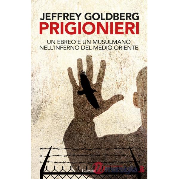 Prigionieri. Un ebreo e un musulmano nell'infermo del Medioriente