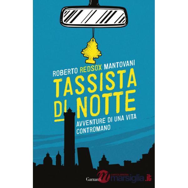 Tassista di notte. Avventure di una vita contromano
