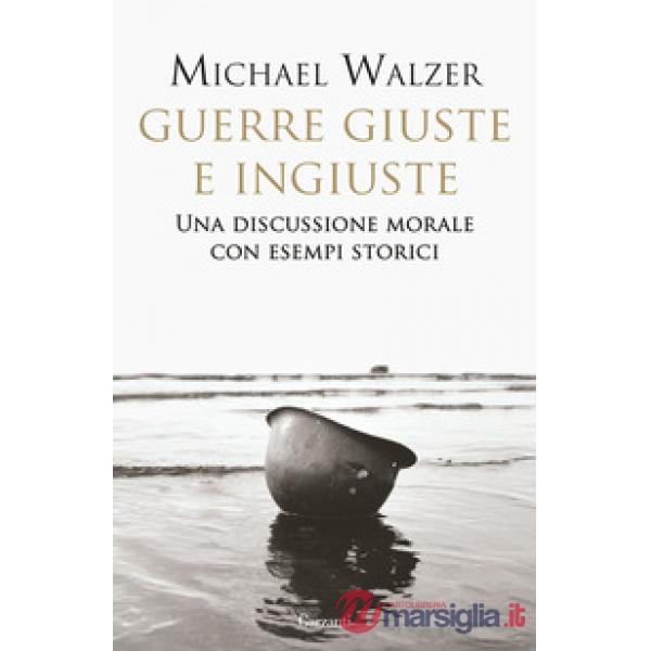 Guerre giuste e ingiuste. Una discussione morale con esempi storici