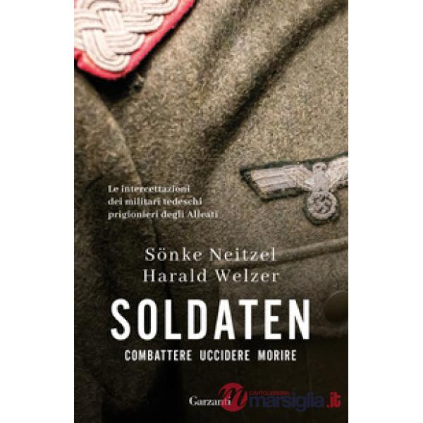 Soldaten. Combattere uccidere morire