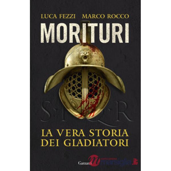 Morituri. La vera storia dei gladiatori