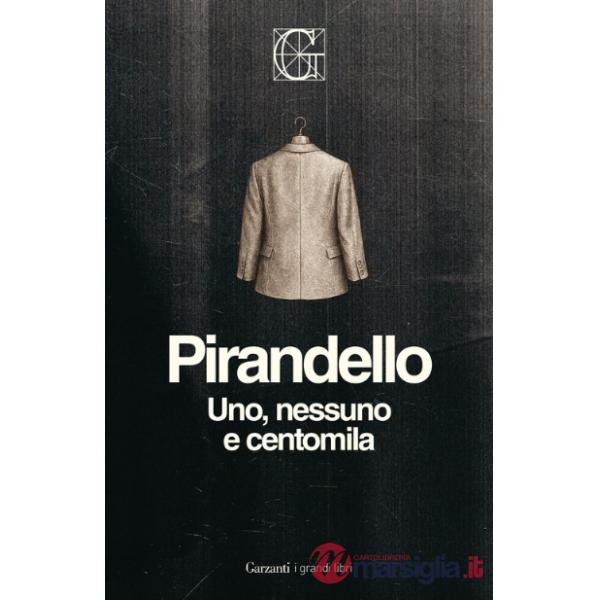 Uno, nessuno e centomila. Ediz. Integrale Garzanti