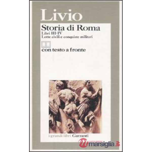 Storia di Roma. Libri 3-4. Lotte civili e conquiste militari. Testo latino a fronte