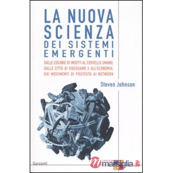 Nuova scienza dei sistemi emergenti. Dalle colonie di insetti al cervello umano,