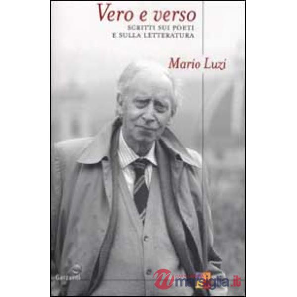 Vero e verso. Scritti sui poeti e sulla letteratura