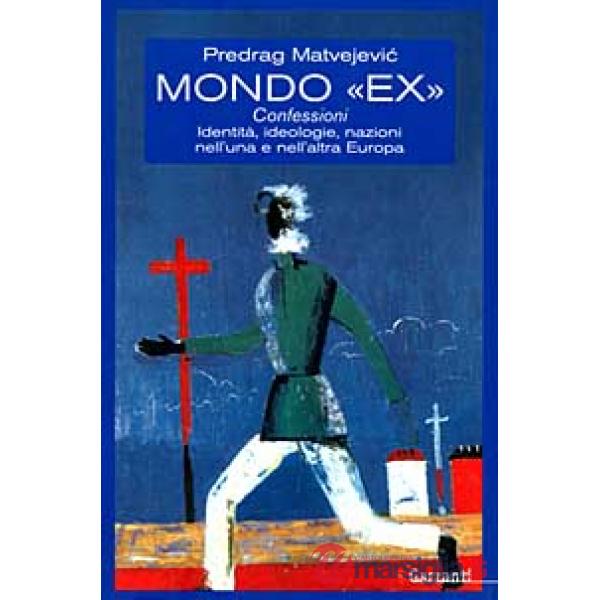 Mondo «Ex». Confessioni, identità, ideologie, nazioni nell'una e nell'altra Euro