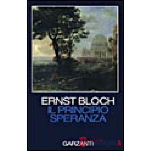Principio speranza. Scritto negli Usa fra il 1938 e il 1947 riveduto nel 1953 e 