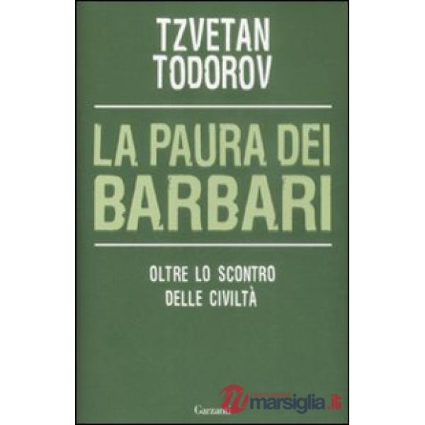Paura dei barbari. Oltre lo scontro delle civiltà (La)
