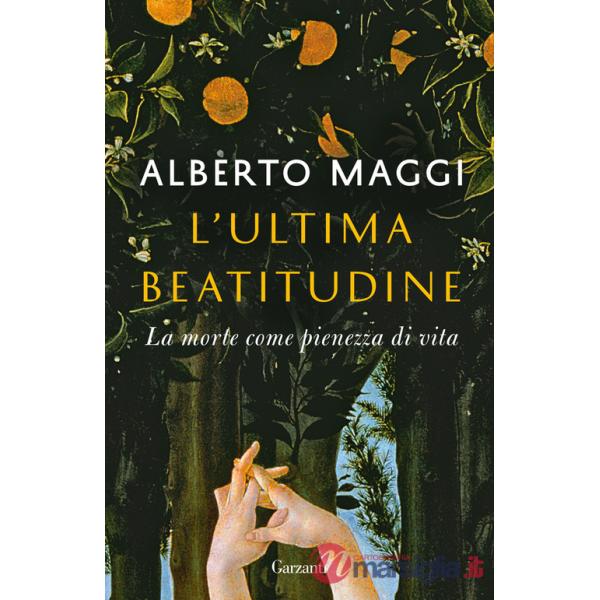 Ultima beatitudine. La morte come pienezza di vita (L')