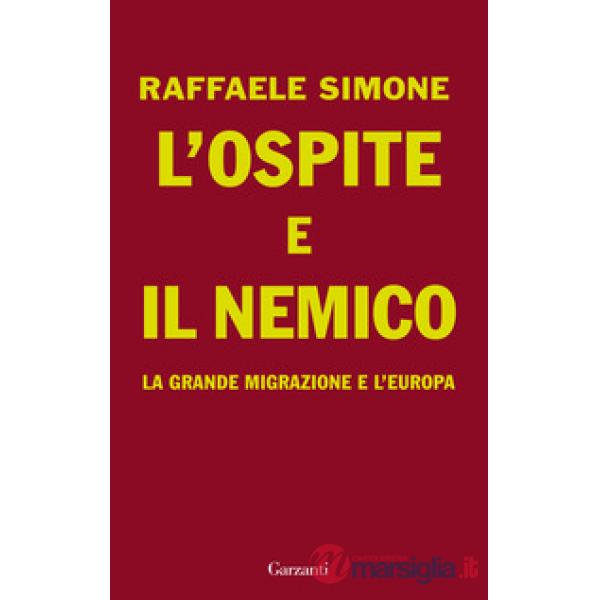 Ospite e il nemico. La grande migrazione e l'Europa (L')