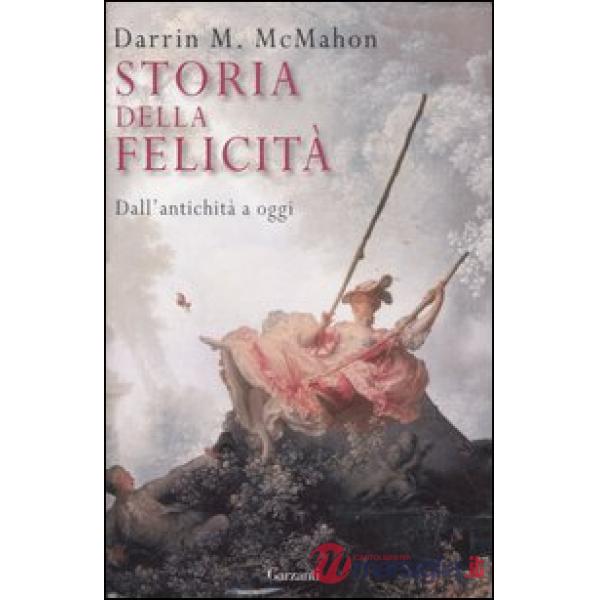 Storia della felicità. Dall'antichità a oggi