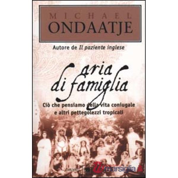 Aria di famiglia. Ciò che pensiamo della vita coniugale e altri pettegolezzi tro