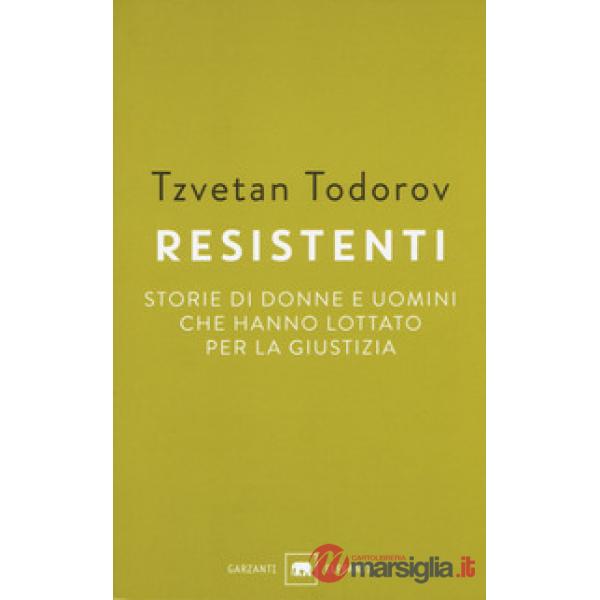 Resistenti. Storie di donne e uomini che hanno lottato per la giustizia