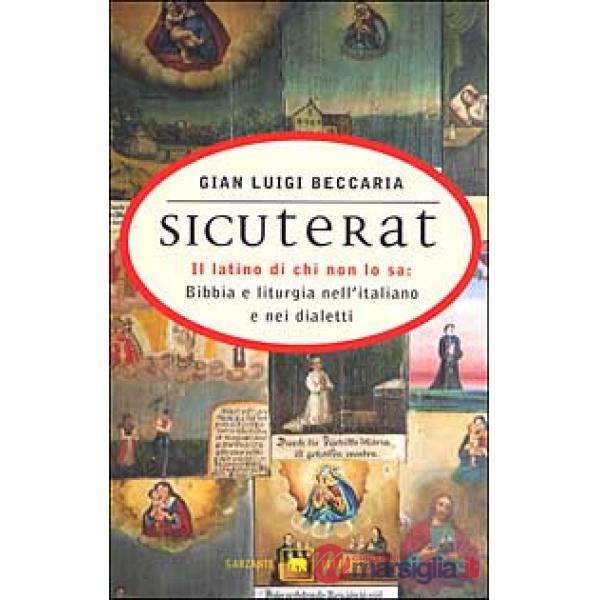 Sicuterat. Il latino di chi non lo sa: Bibbia e liturgia nell'italiano e nei dialetti