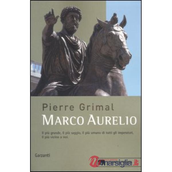 Marco Aurelio. L'imperatore che scoprì la saggezza