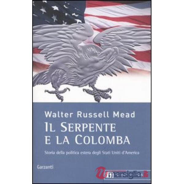 Serpente e la colomba. Storia della politica estera degli Stati Uniti d'America (Il)