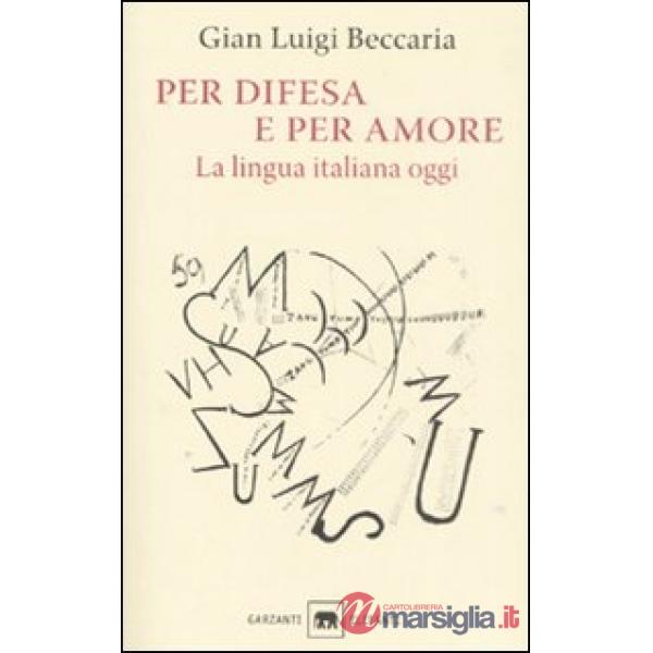 Per difesa e per amore. La lingua italiana oggi