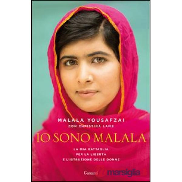 Io sono Malala. La mia battaglia per la libertà e l'istruzione delle donne