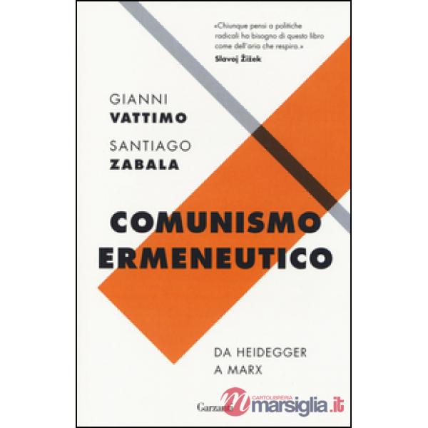 Comunismo ermeneutico. Da Heidegger a Marx