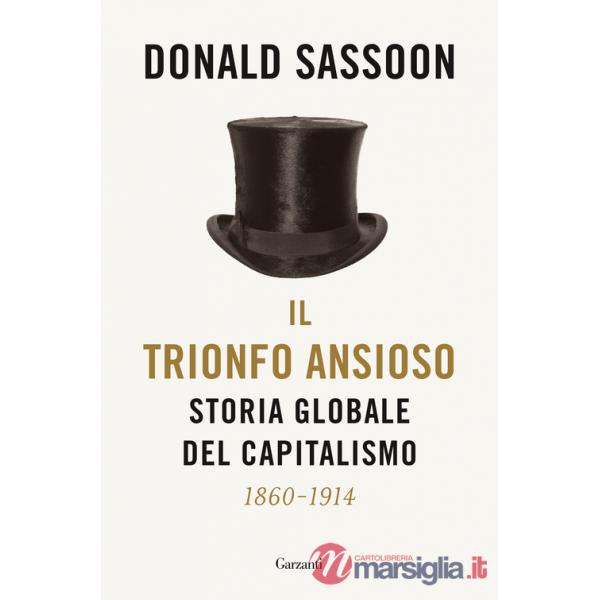 Trionfo ansioso. Storia globale del capitalismo (Il)