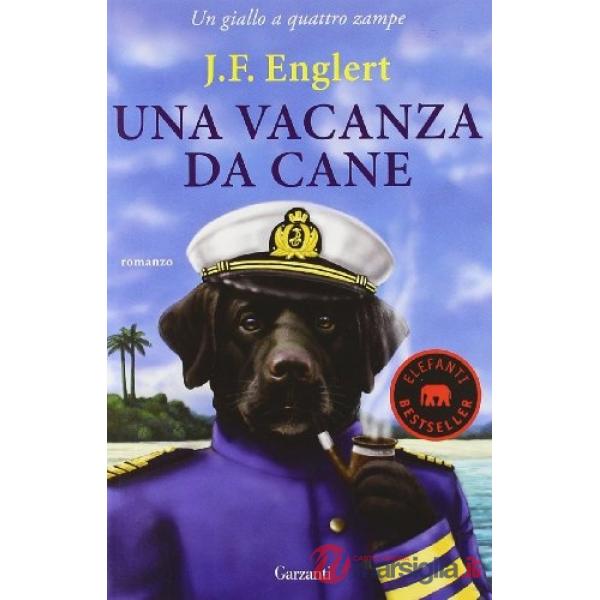 Vacanza da cane. Un giallo a quattro zampe (Una)