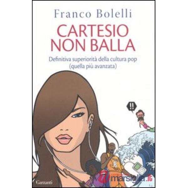 Cartesio non balla. Definitiva superiorità della cultura pop (quella più avanzat