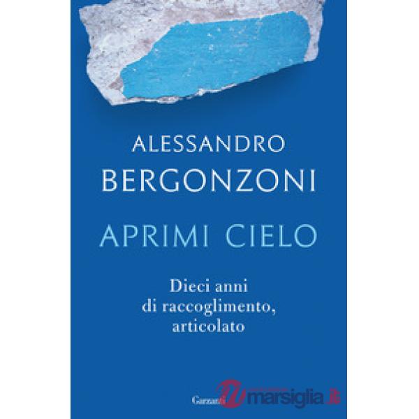 Aprimi cielo. Dieci anni di raccoglimento, articolato